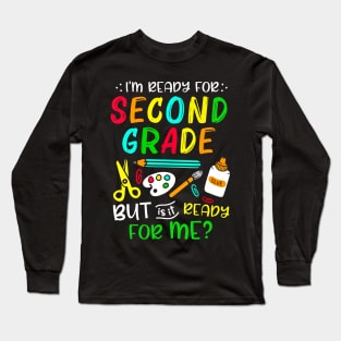 Back To School Ready For Second Grade First Day Of School Long Sleeve T-Shirt